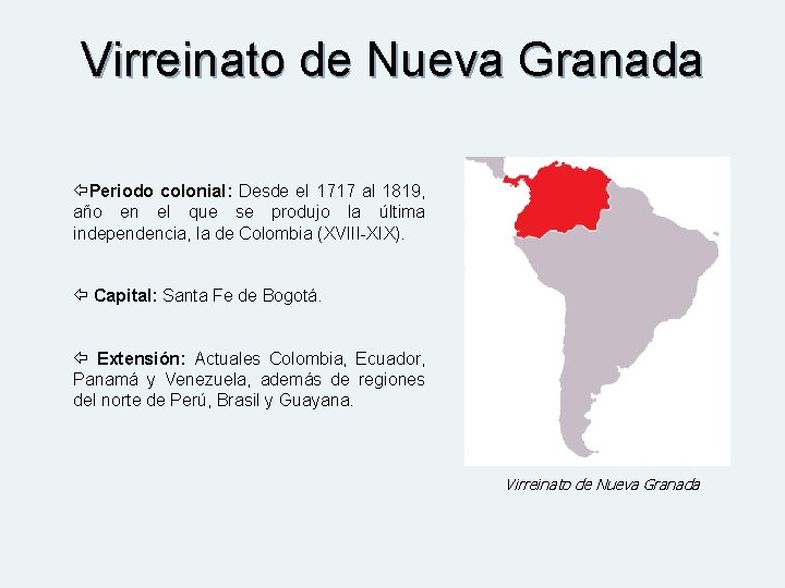 Virreinato de Nueva Granada Periodo colonial: Desde el 1717 al 1819, año en el