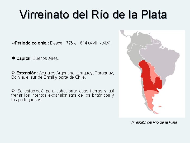 Virreinato del Río de la Plata Periodo colonial: Desde 1776 a 1814 (XVIII -