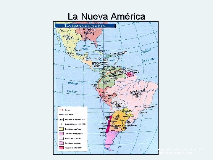La Nueva América Mapa: Atlas histórico universal. El País-Aguilar. Madrid, 1995. 