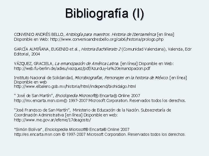 Bibliografía (I) CONVENIO ANDRÉS BELLO, Antología para maestros. Historia de Iberoamérica [en línea] Disponible