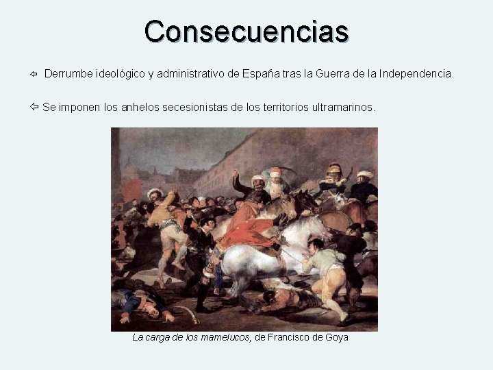 Consecuencias Derrumbe ideológico y administrativo de España tras la Guerra de la Independencia. Se