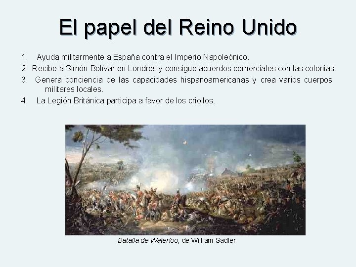El papel del Reino Unido 1. Ayuda militarmente a España contra el Imperio Napoleónico.