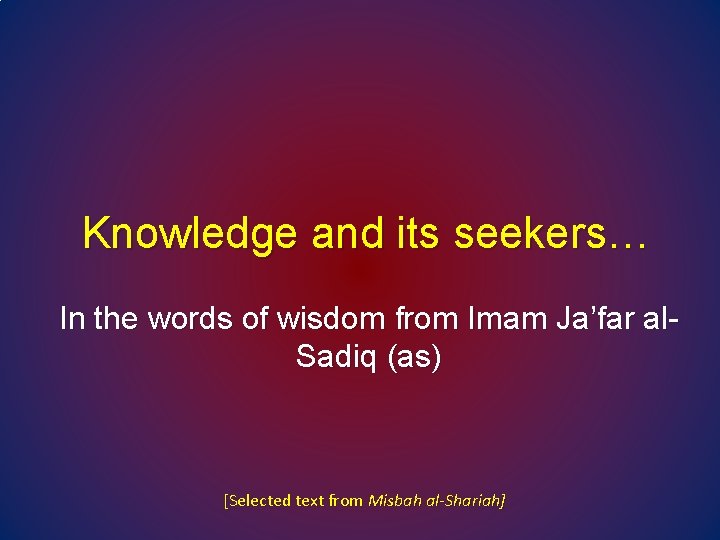 Knowledge and its seekers… In the words of wisdom from Imam Ja’far al. Sadiq