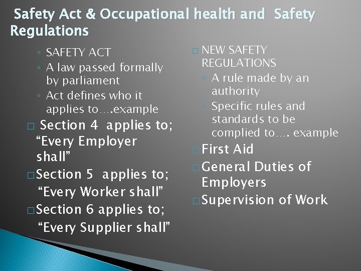 Safety Act & Occupational health and Safety Regulations ◦ SAFETY ACT ◦ A law