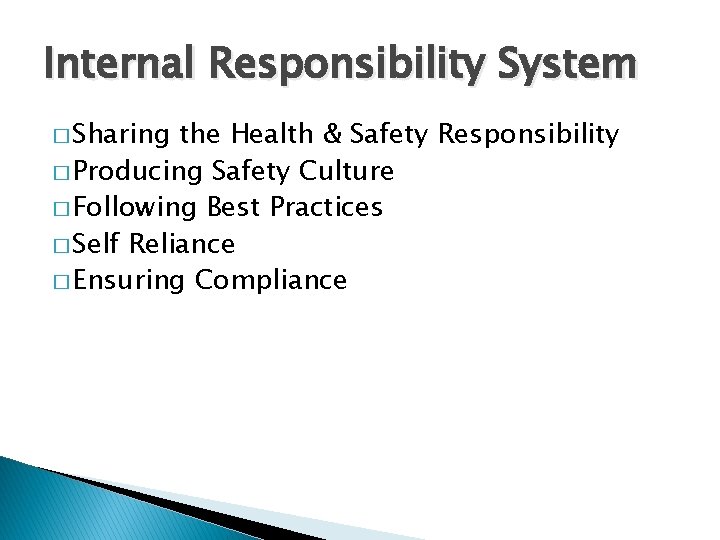 Internal Responsibility System � Sharing the Health & Safety Responsibility � Producing Safety Culture