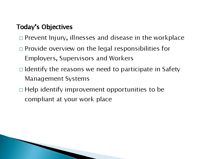 Today’s Objectives � Prevent Injury, illnesses and disease in the workplace � Provide overview