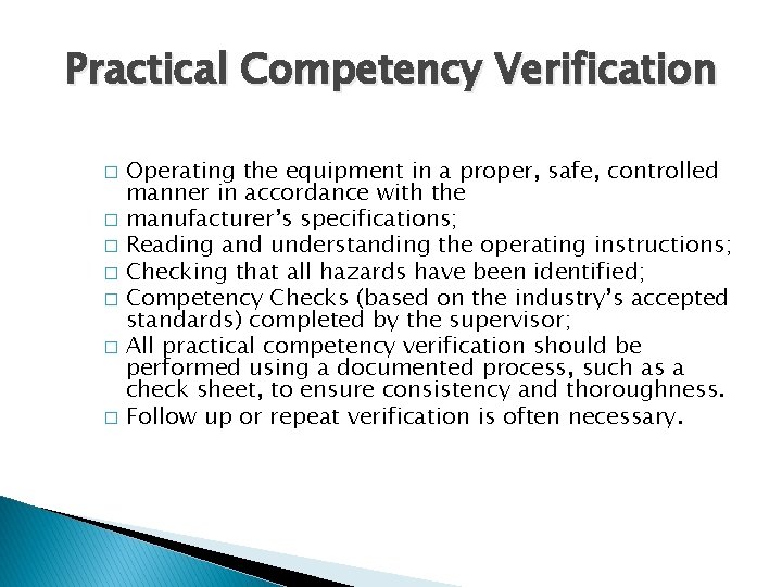 Practical Competency Verification Operating the equipment in a proper, safe, controlled manner in accordance