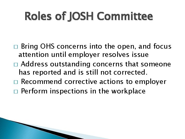 Roles of JOSH Committee Bring OHS concerns into the open, and focus attention until