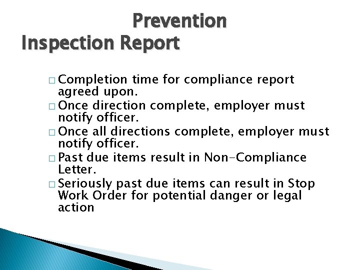 Prevention Inspection Report � Completion time for compliance report agreed upon. � Once direction