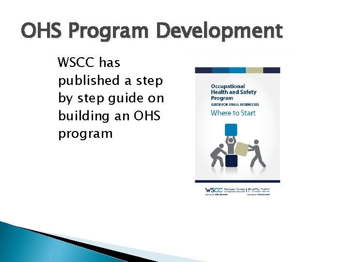 OHS Program Development WSCC has published a step by step guide on building an