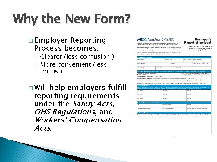 Why the New Form? � Employer Reporting Process becomes: ◦ Clearer (less confusion!) ◦