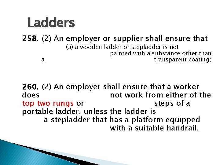 Ladders 258. (2) An employer or supplier shall ensure that a (a) a wooden