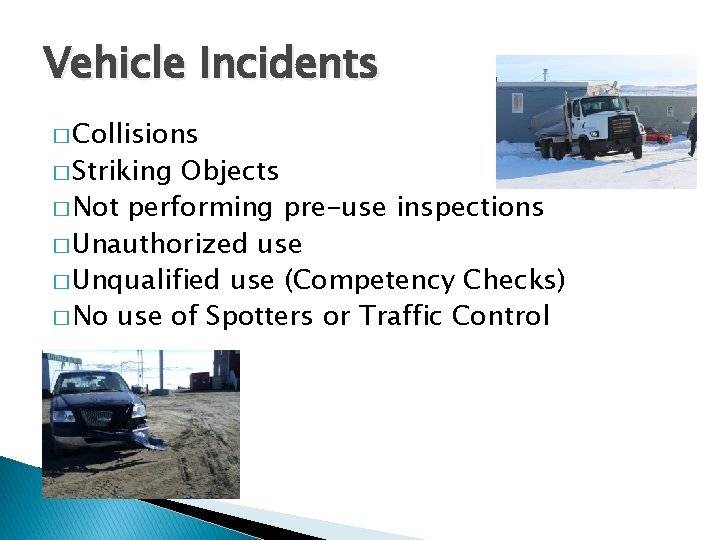 Vehicle Incidents � Collisions � Striking Objects � Not performing pre-use inspections � Unauthorized