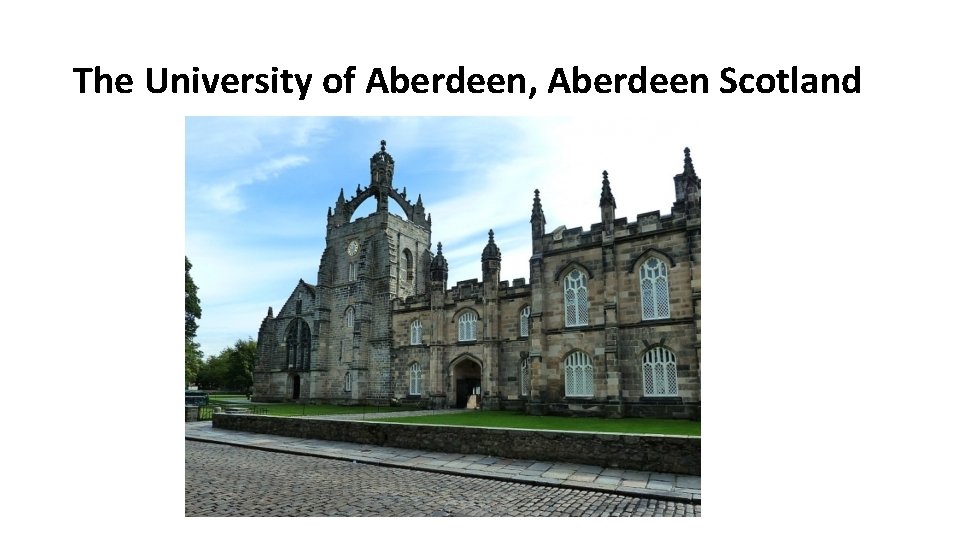 The University of Aberdeen, Aberdeen Scotland 