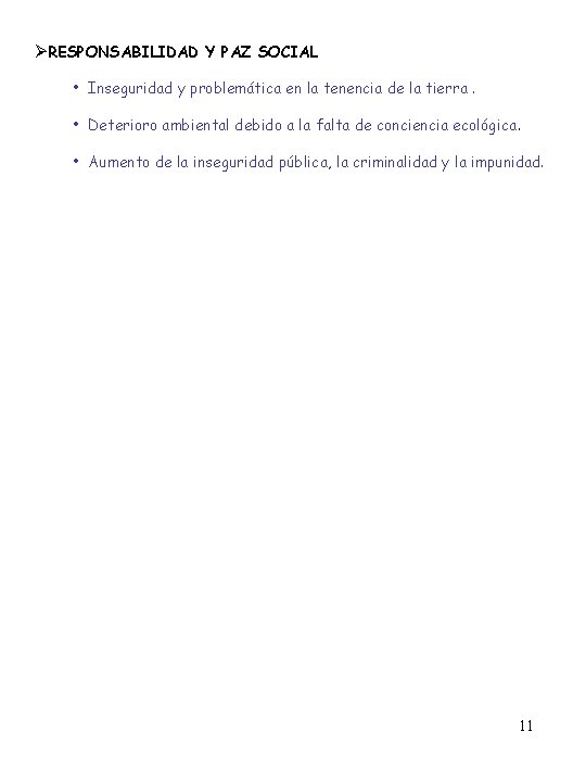 ØRESPONSABILIDAD Y PAZ SOCIAL • Inseguridad y problemática en la tenencia de la tierra.