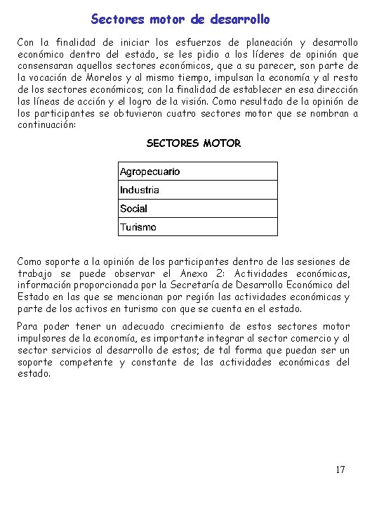 Sectores motor de desarrollo Con la finalidad de iniciar los esfuerzos de planeación y