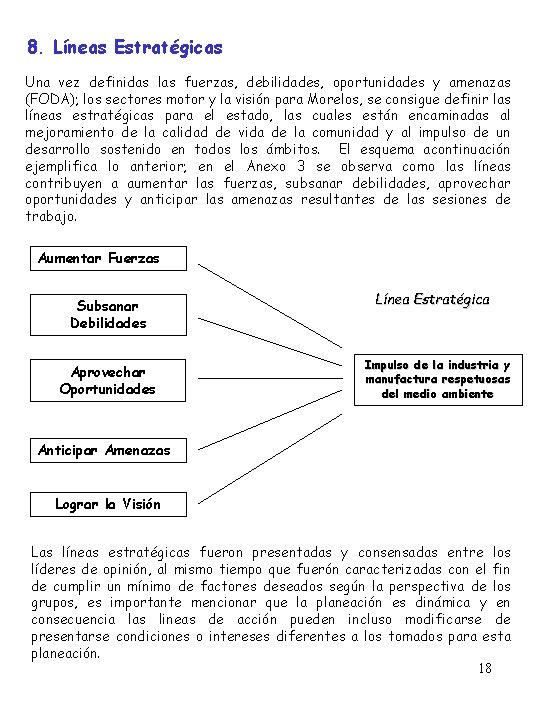 8. Líneas Estratégicas Una vez definidas las fuerzas, debilidades, oportunidades y amenazas (FODA); los