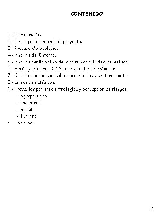 CONTENIDO 1. - Introducción. 2. - Descripción general del proyecto. 3. - Proceso Metodológico. CONTENIDO 1. - Introducción. 2. - Descripción general del proyecto. 3. - Proceso Metodológico.