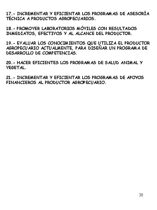 17. - INCREMENTAR Y EFICIENTAR LOS PROGRAMAS DE ASESORÍA TÉCNICA A PRODUCTOS AGROPECUARIOS. 18.