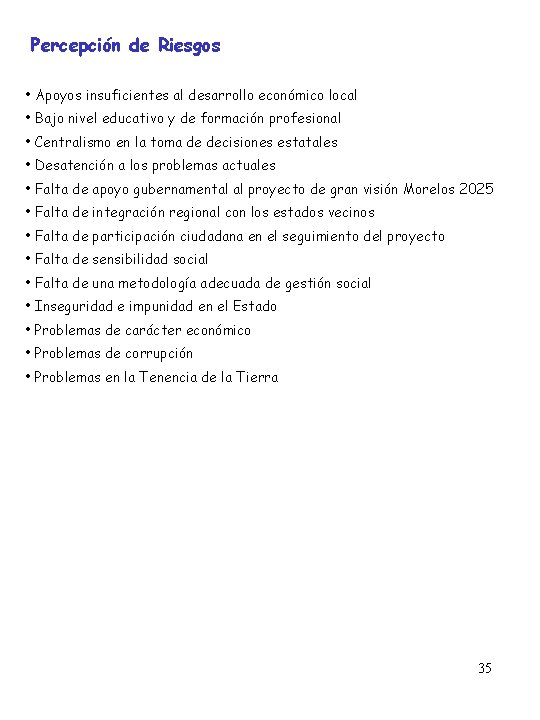 Percepción de Riesgos • Apoyos insuficientes al desarrollo económico local • Bajo nivel educativo