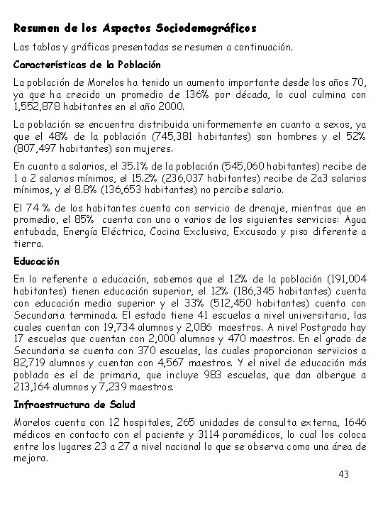 Resumen de los Aspectos Sociodemográficos Las tablas y gráficas presentadas se resumen a continuación.