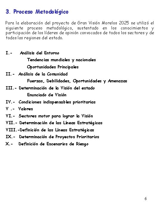 3. Proceso Metodológico Para la elaboración del proyecto de Gran Visión Morelos 2025 se