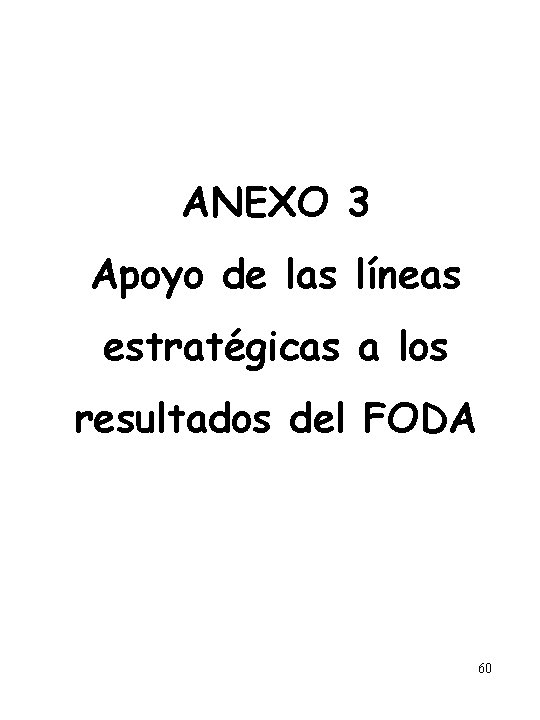 ANEXO 3 Apoyo de las líneas estratégicas a los resultados del FODA 60 