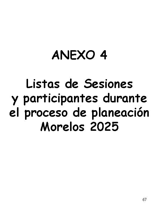 ANEXO 4 Listas de Sesiones y participantes durante el proceso de planeación Morelos 2025