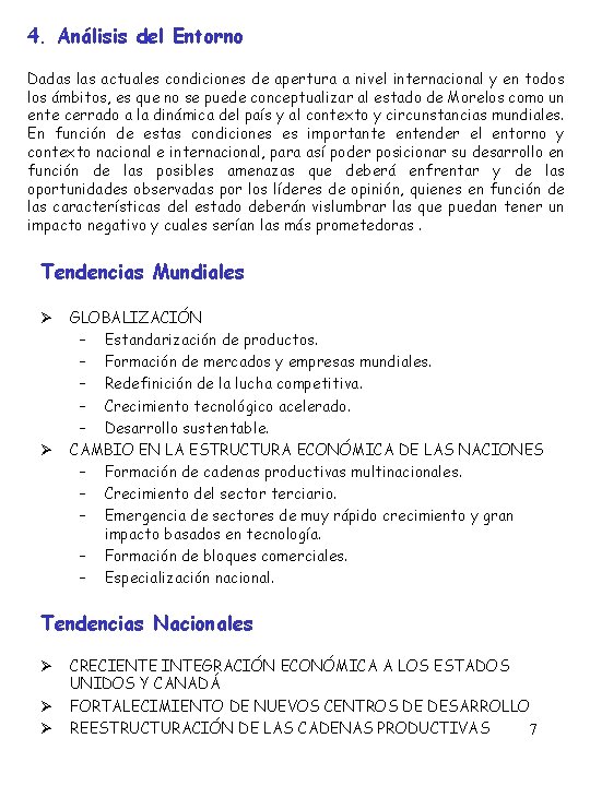 4. Análisis del Entorno Dadas las actuales condiciones de apertura a nivel internacional y