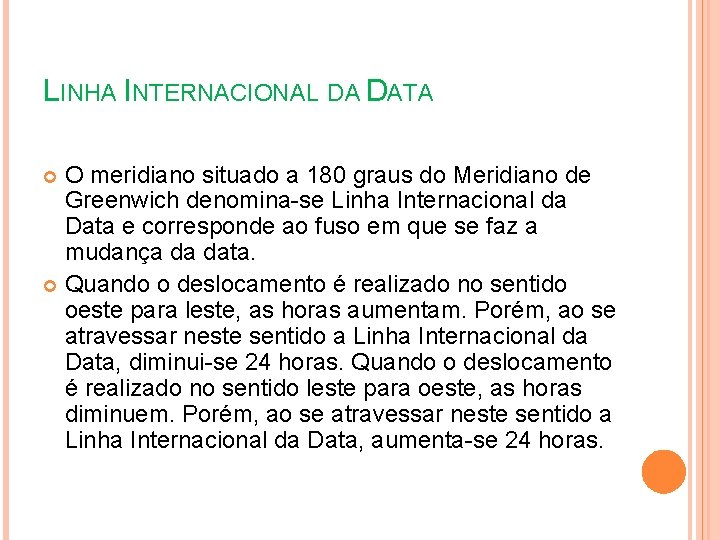 LINHA INTERNACIONAL DA DATA O meridiano situado a 180 graus do Meridiano de Greenwich