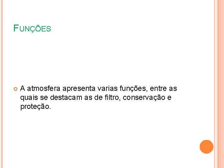 FUNÇÕES A atmosfera apresenta varias funções, entre as quais se destacam as de filtro,