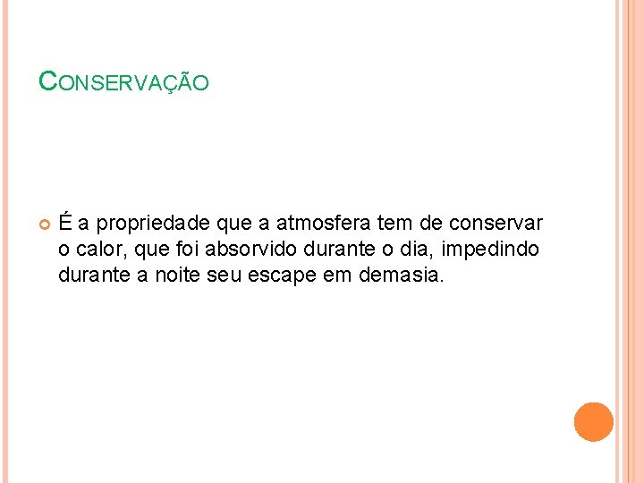 CONSERVAÇÃO É a propriedade que a atmosfera tem de conservar o calor, que foi