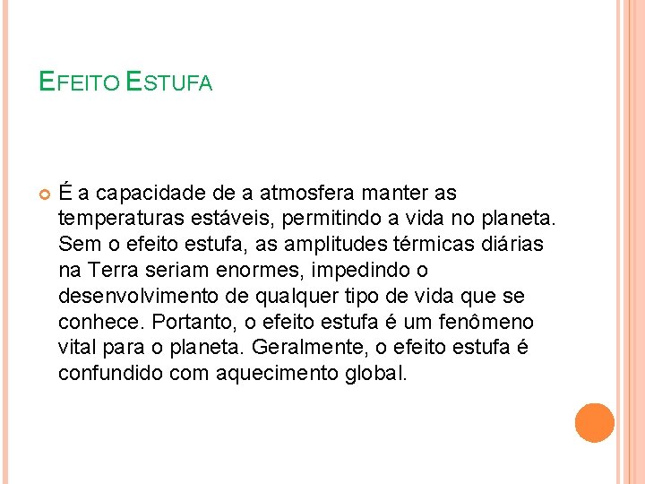 EFEITO ESTUFA É a capacidade de a atmosfera manter as temperaturas estáveis, permitindo a