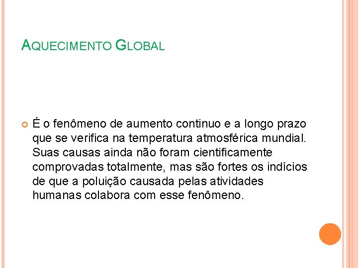 AQUECIMENTO GLOBAL É o fenômeno de aumento continuo e a longo prazo que se