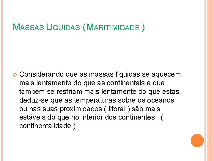 MASSAS LÍQUIDAS ( MARITIMIDADE ) Considerando que as massas líquidas se aquecem mais lentamente