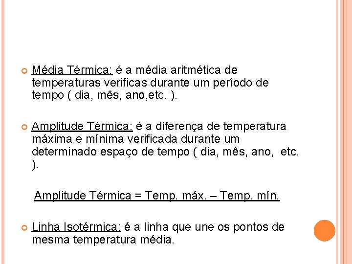 Média Térmica: é a média aritmética de temperaturas verificas durante um período de