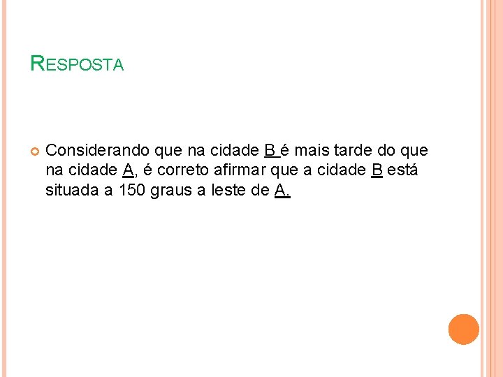 RESPOSTA Considerando que na cidade B é mais tarde do que na cidade A,