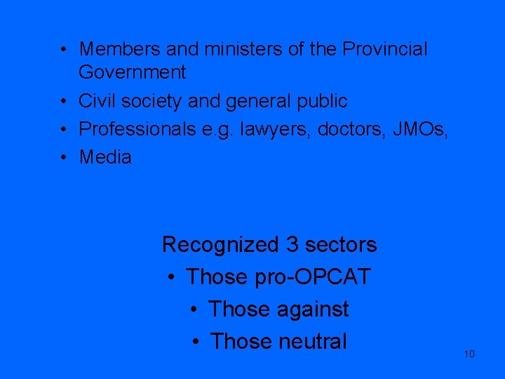  • Members and ministers of the Provincial Government • Civil society and general