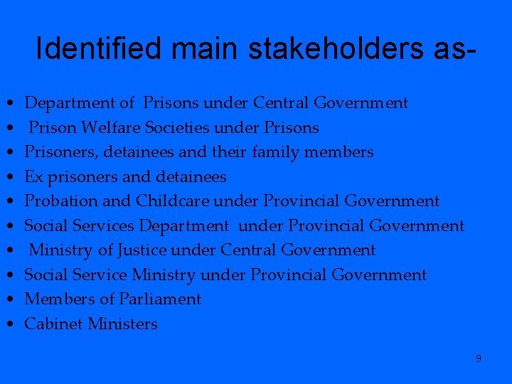 Identified main stakeholders as • • • Department of Prisons under Central Government Prison