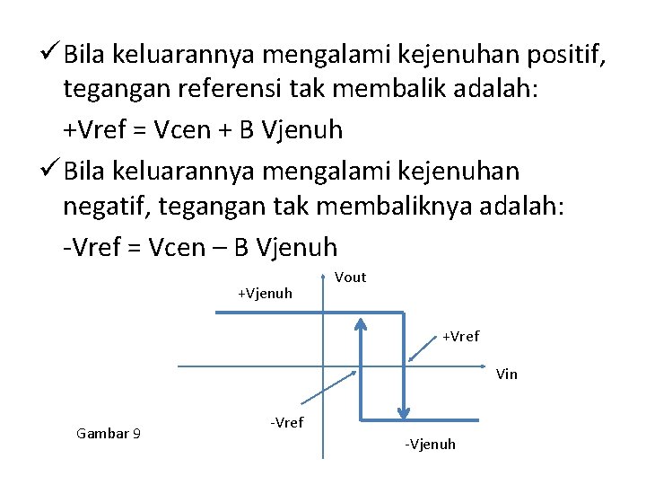 ü Bila keluarannya mengalami kejenuhan positif, tegangan referensi tak membalik adalah: +Vref = Vcen