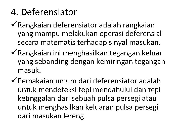 4. Deferensiator ü Rangkaian deferensiator adalah rangkaian yang mampu melakukan operasi deferensial secara matematis