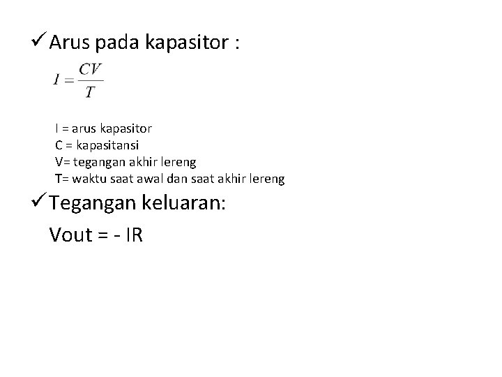 ü Arus pada kapasitor : I = arus kapasitor C = kapasitansi V= tegangan