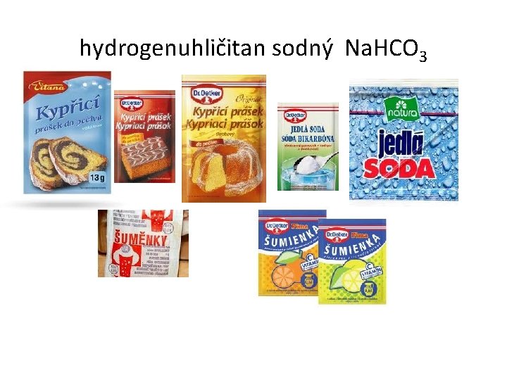 hydrogenuhličitan sodný Na. HCO 3 