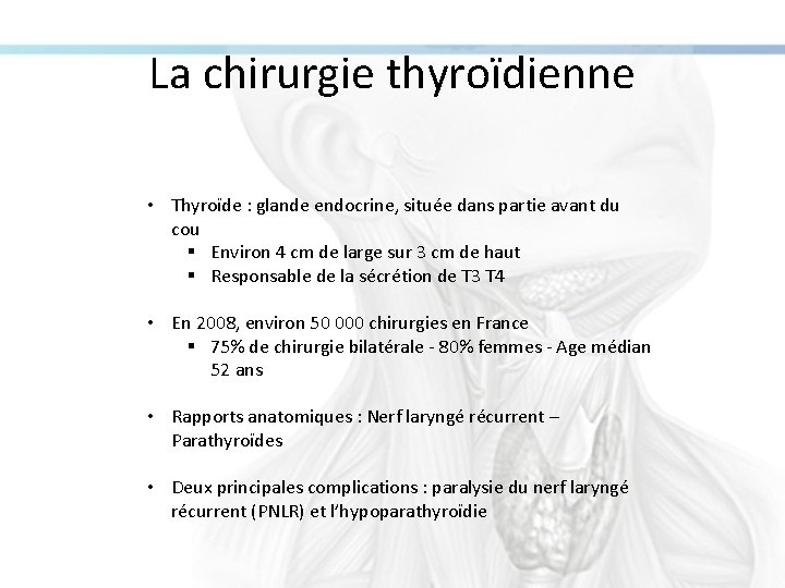 La chirurgie thyroïdienne • Thyroïde : glande endocrine, située dans partie avant du cou