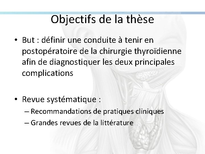 Objectifs de la thèse • But : définir une conduite à tenir en postopératoire