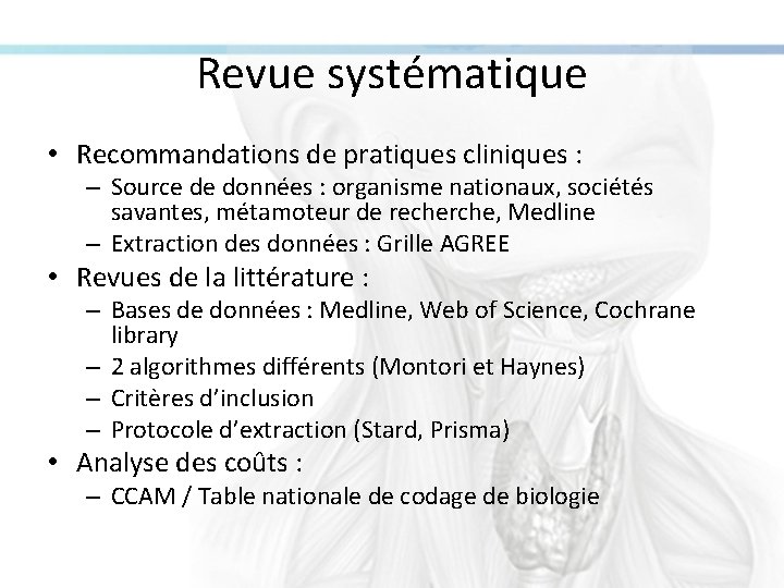 Revue systématique • Recommandations de pratiques cliniques : – Source de données : organisme