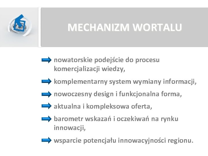 MECHANIZM WORTALU nowatorskie podejście do procesu komercjalizacji wiedzy, komplementarny system wymiany informacji, nowoczesny design MECHANIZM WORTALU nowatorskie podejście do procesu komercjalizacji wiedzy, komplementarny system wymiany informacji, nowoczesny design