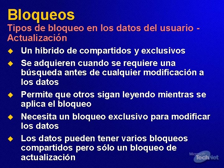 Bloqueos Tipos de bloqueo en los datos del usuario Actualización u u u Un