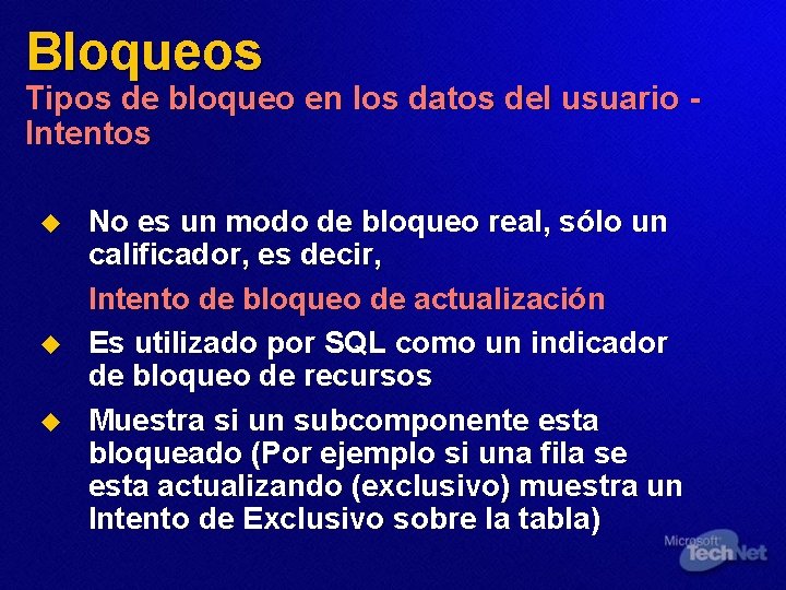 Bloqueos Tipos de bloqueo en los datos del usuario Intentos u u u No