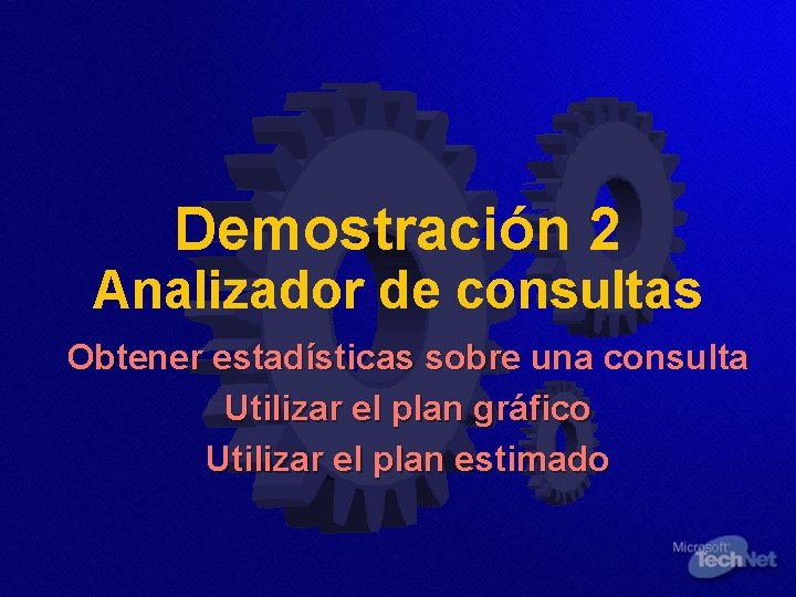 Demostración 2 Analizador de consultas Obtener estadísticas sobre una consulta Utilizar el plan gráfico